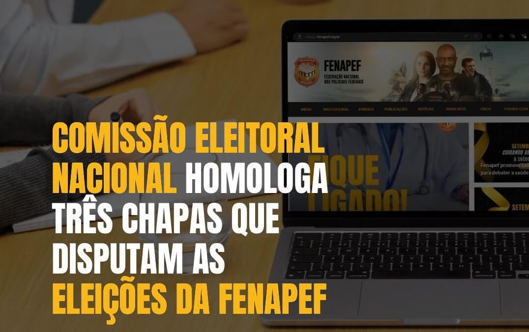 Eleições da Diretoria Executiva da FENAPEF são homologadas